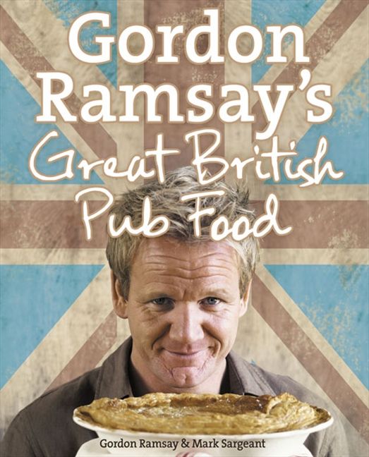 Gordon Ramsay’s Great British Pub Food