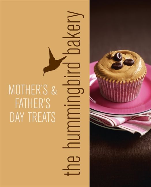 Hummingbird Bakery Mother’s and Father’s Day Treats: An Extract from Cake Days (9780007580125)