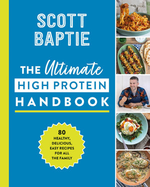 The Ultimate High Protein Handbook: 80 healthy, delicious, easy recipes for all the family (9780008563066)