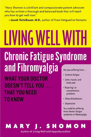 Living Well with Chronic Fatigue Syndrome and Fibromyalgia (9780060521257)