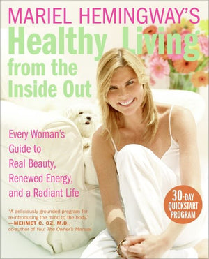 Mariel Hemingway's Healthy Living from the Inside Out (9780060890407)