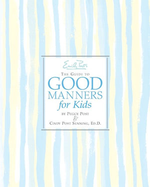 Emily Post's The Guide to Good Manners for Kids