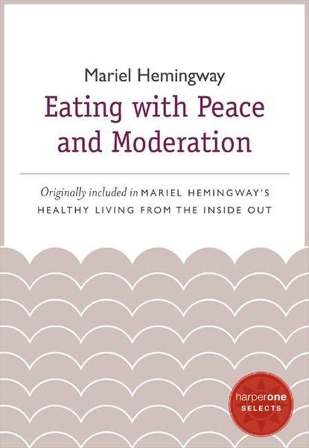 Eating with Peace and Moderation (9780062123640)