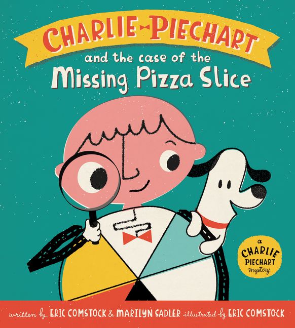 Charlie Piechart and the Case of the Missing Pizza Slice (9780062370549)