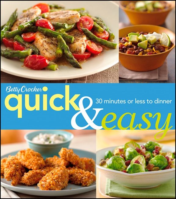 Betty Crocker Quick & Easy: 30 Minutes Or Less To Dinner