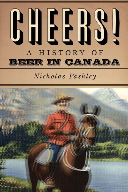 Cheers! A History Of Beer In Canada (9781554682577)