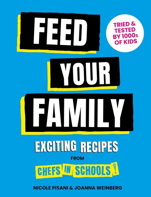 Feed Your Family: Exciting recipes from Chefs in Schools, Tried and Tested by 1000s of kids (9781911670162)